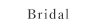 Bridal